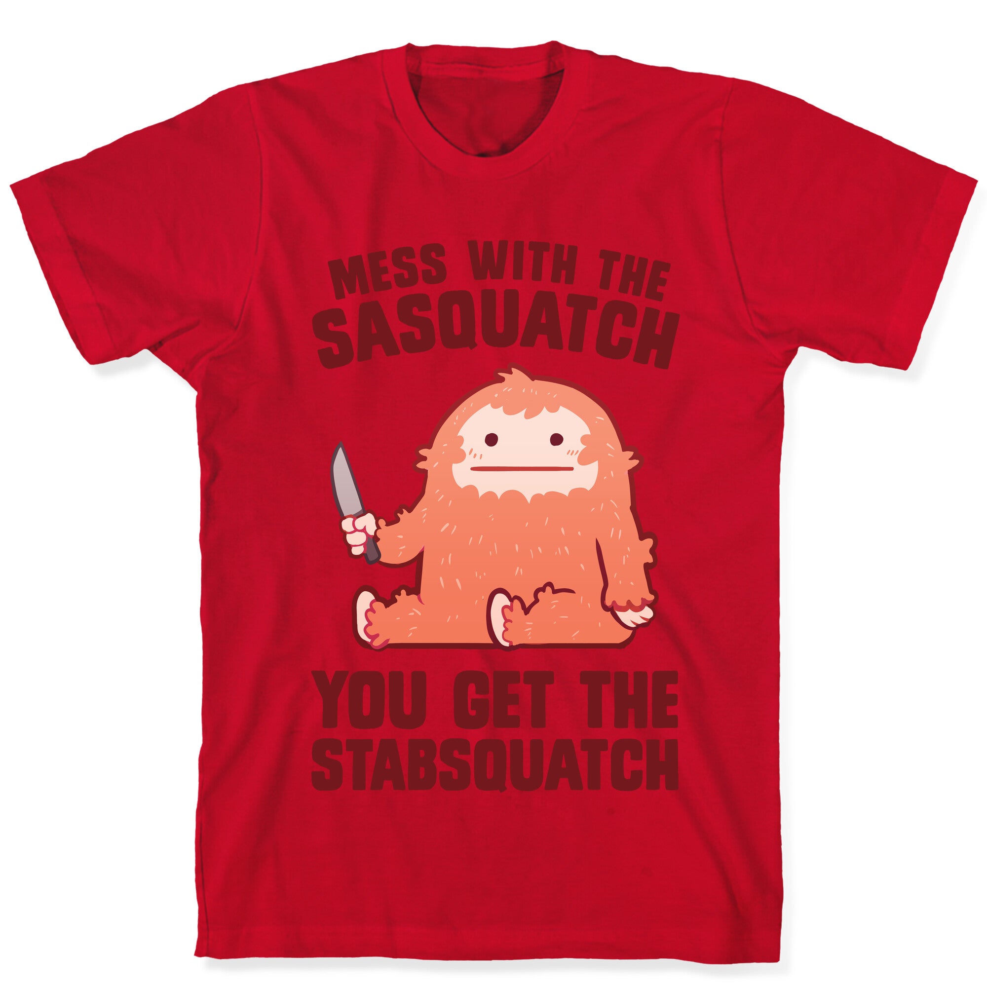 Mess With The Sasquatch, You Get The Stabsquatch T-Shirt